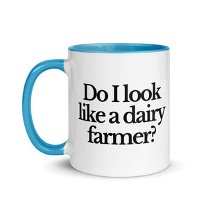 The Tractor Mugs Store DO I LOOK LIKE A DAIRY FARMER | Mug with Color Inside Quality Farmers Merch