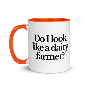 The Tractor Mugs Store DO I LOOK LIKE A DAIRY FARMER | Mug with Color Inside Quality Farmers Merch