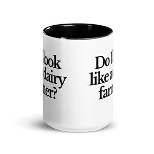 The Tractor Mugs Store DO I LOOK LIKE A DAIRY FARMER | Mug with Color Inside Quality Farmers Merch