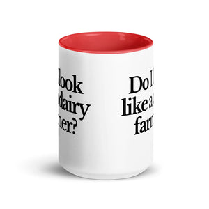 The Tractor Mugs Store DO I LOOK LIKE A DAIRY FARMER | Mug with Color Inside Quality Farmers Merch