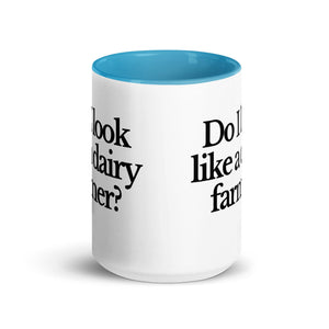 The Tractor Mugs Store DO I LOOK LIKE A DAIRY FARMER | Mug with Color Inside Quality Farmers Merch