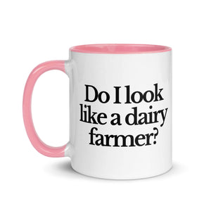 The Tractor Mugs Store DO I LOOK LIKE A DAIRY FARMER | Mug with Color Inside Quality Farmers Merch