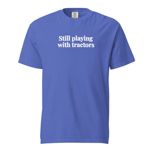 The Tractor Mugs Store Flo Blue / S Still Playing With Tractors | Unisex Premium T-shirt Quality Farmers Merch