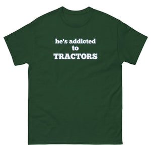 The Tractor Mugs Store Forest Green / S He's Addicted to Tractors | Unisex Classic Tee Quality Farmers Merch