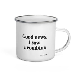 The Tractor Mugs Store Good News. I Saw A Combine | Enamel Mug Quality Farmers Merch