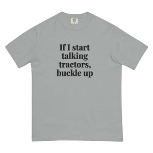 The Tractor Mugs Store Granite / S If I Start Talking Tractors, Buckle Up | Unisex Premium T-shirt Quality Farmers Merch