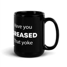 The Tractor Mugs Store Have You Greased That Yoke | Black Glossy Mug Quality Farmers Merch