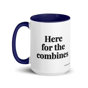 The Tractor Mugs Store Here for the Combines | 15 oz Mug with Color Inside Quality Farmers Merch