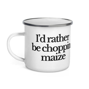 The Tractor Mugs Store I'D RATHER BE CHOPPIN MAIZE | Enamel Mug Quality Farmers Merch