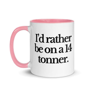The Tractor Mugs Store I'D RATHER BE ON A 14 TONNER | Mug with Color Inside Quality Farmers Merch