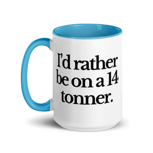 The Tractor Mugs Store I'D RATHER BE ON A 14 TONNER | Mug with Color Inside Quality Farmers Merch