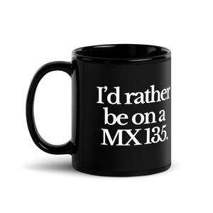 The Tractor Mugs Store I'D RATHER BE ON A MX 135 | Black Glossy Mug Quality Farmers Merch