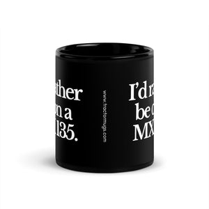The Tractor Mugs Store I'D RATHER BE ON A MX 135 | Black Glossy Mug Quality Farmers Merch