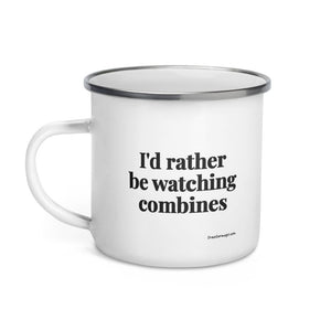 The Tractor Mugs Store I'd Rather Be Watching Combines | Enamel Mug Quality Farmers Merch