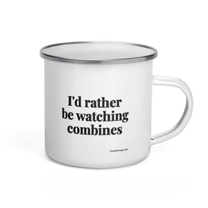 The Tractor Mugs Store I'd Rather Be Watching Combines | Enamel Mug Quality Farmers Merch