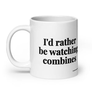 The Tractor Mugs Store I'd Rather Be Watching Combines | White Glossy Mug Quality Farmers Merch
