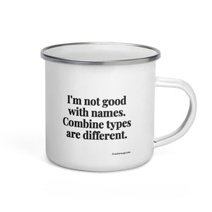 The Tractor Mugs Store I'm Not Good with Names. Combine Types Are Different. | Enamel Mug Quality Farmers Merch