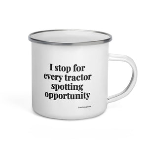 The Tractor Mugs Store I Stop for Every Tractor Spotting Opportunity | Enamel Mug Quality Farmers Merch