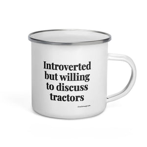 The Tractor Mugs Store Introverted But Willing To Discuss Tractors | Enamel Mug Quality Farmers Merch