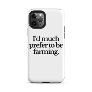 The Tractor Mugs Store iPhone 11 Pro I'D MUCH PREFER TO BE FARMING | Tough Case for iPhone® Quality Farmers Merch