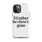 The Tractor Mugs Store iPhone 11 Pro I'D RATHER BE CHEW'N GRASS | Tough Case for iPhone® Quality Farmers Merch