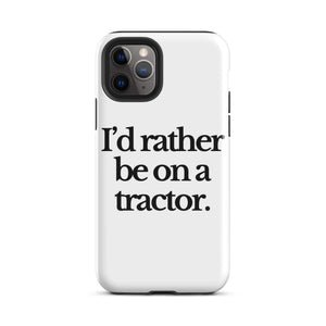 The Tractor Mugs Store iPhone 11 Pro I'D RATHER BE ON A TRACTOR | Tough Case for iPhone® Quality Farmers Merch