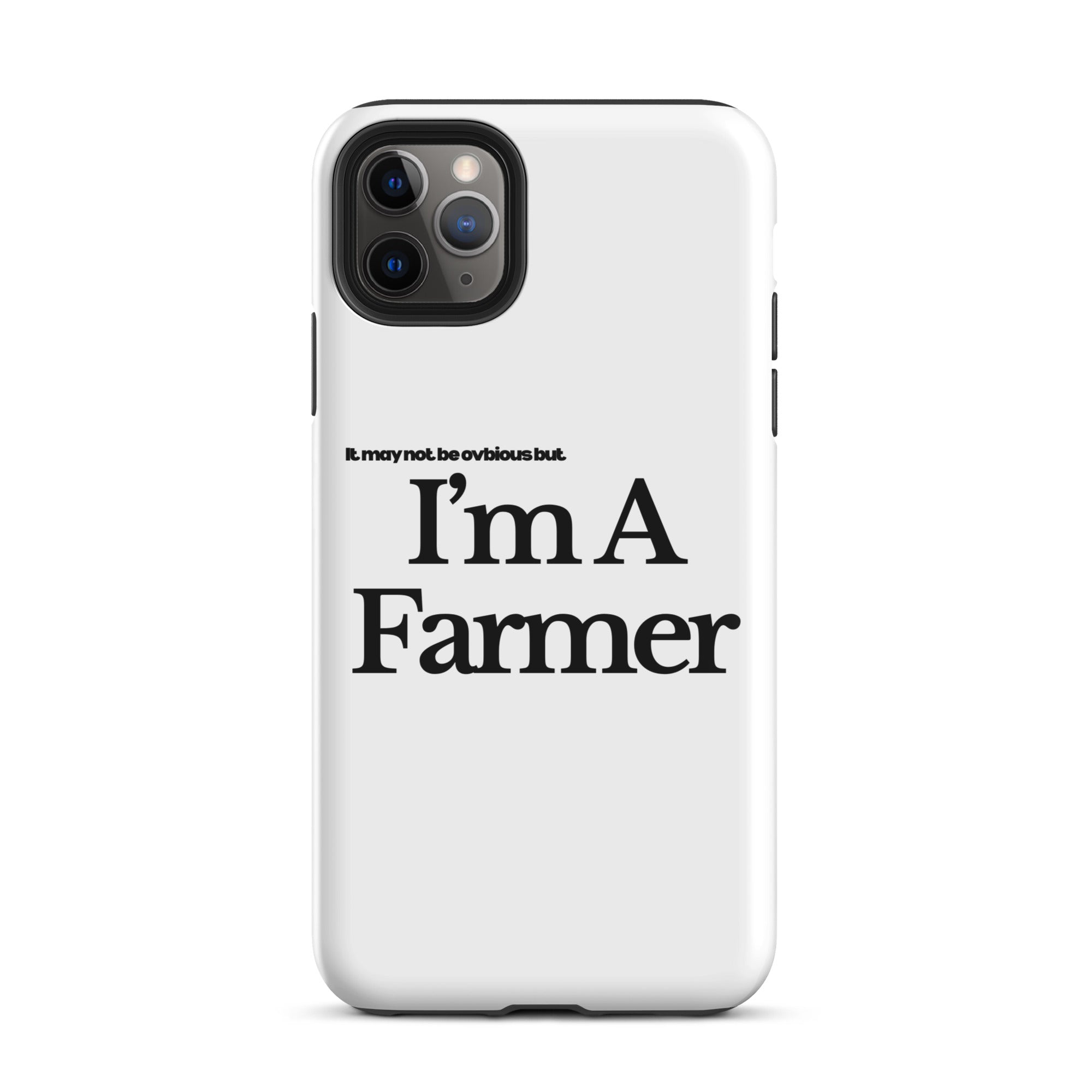 The Tractor Mugs Store iPhone 11 Pro Max I'M A FARMER  | Tough Case for iPhone® Quality Farmers Merch