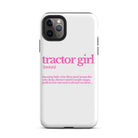 The Tractor Mugs Store iPhone 11 Pro Max TRACTOR GIRL | Tough Case for iPhone® Quality Farmers Merch