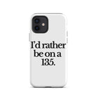 The Tractor Mugs Store iPhone 12 I'D RATHER BE ON A 135 | Tough Case for iPhone® Quality Farmers Merch