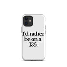 The Tractor Mugs Store iPhone 12 mini I'D RATHER BE ON A 135 | Tough Case for iPhone® Quality Farmers Merch