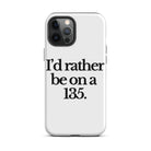 The Tractor Mugs Store iPhone 12 Pro Max I'D RATHER BE ON A 135 | Tough Case for iPhone® Quality Farmers Merch