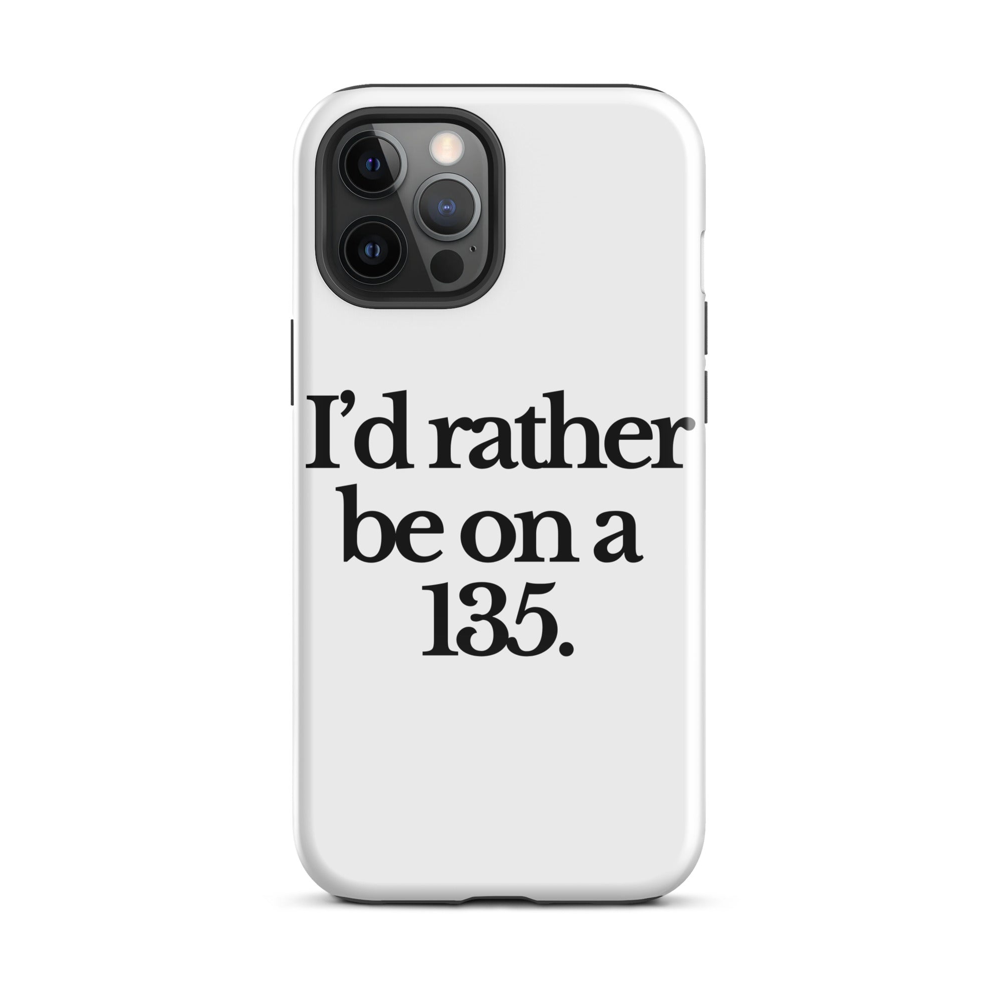The Tractor Mugs Store iPhone 12 Pro Max I'D RATHER BE ON A 135 | Tough Case for iPhone® Quality Farmers Merch