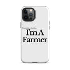 The Tractor Mugs Store iPhone 12 Pro Max I'M A FARMER  | Tough Case for iPhone® Quality Farmers Merch