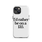 The Tractor Mugs Store iPhone 13 I'D RATHER BE ON A 135 | Tough Case for iPhone® Quality Farmers Merch