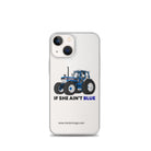 The Tractor Mugs Store iPhone 13 mini If She Ain't Blue | Clear Case for iPhone® Quality Farmers Merch