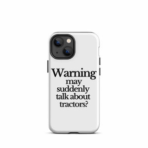 The Tractor Mugs Store iPhone 13 mini WARNING MAY SUDDENLY TALK ABOUT TRACTORS | Tough Case for iPhone® Quality Farmers Merch