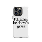 The Tractor Mugs Store iPhone 13 Pro I'D RATHER BE CHEW'N GRASS | Tough Case for iPhone® Quality Farmers Merch