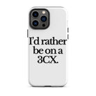 The Tractor Mugs Store iPhone 13 Pro Max I'D RATHER BE ON A 3CX | Tough Case for iPhone® Quality Farmers Merch
