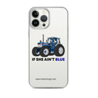 The Tractor Mugs Store iPhone 13 Pro Max If She Ain't Blue | Clear Case for iPhone® Quality Farmers Merch