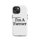The Tractor Mugs Store iPhone 14 I'M A FARMER  | Tough Case for iPhone® Quality Farmers Merch