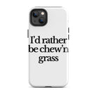 The Tractor Mugs Store iPhone 14 Plus I'D RATHER BE CHEW'N GRASS | Tough Case for iPhone® Quality Farmers Merch