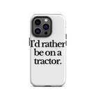 The Tractor Mugs Store iPhone 14 Pro I'D RATHER BE ON A TRACTOR | Tough Case for iPhone® Quality Farmers Merch