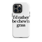 The Tractor Mugs Store iPhone 14 Pro Max I'D RATHER BE CHEW'N GRASS | Tough Case for iPhone® Quality Farmers Merch