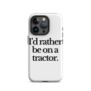 The Tractor Mugs Store iPhone 15 Pro I'D RATHER BE ON A TRACTOR | Tough Case for iPhone® Quality Farmers Merch