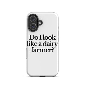 The Tractor Mugs Store iPhone 16 DO I LOOK LIKE A DAIRY FARMER | Tough Case for iPhone® Quality Farmers Merch