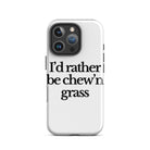 The Tractor Mugs Store iPhone 16 Pro I'D RATHER BE CHEW'N GRASS | Tough Case for iPhone® Quality Farmers Merch