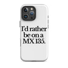 The Tractor Mugs Store iPhone 16 Pro Max I'D RATHER BE ON A MX 135 | Tough Case for iPhone® Quality Farmers Merch