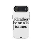 The Tractor Mugs Store iPhone 17 Air I'D RATHER BE ON A 14 TONNER | Tough Case for iPhone® Quality Farmers Merch