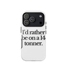 The Tractor Mugs Store iPhone 17 Pro I'D RATHER BE ON A 14 TONNER | Tough Case for iPhone® Quality Farmers Merch