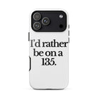The Tractor Mugs Store iPhone 17 Pro Max I'D RATHER BE ON A 135 | Tough Case for iPhone® Quality Farmers Merch